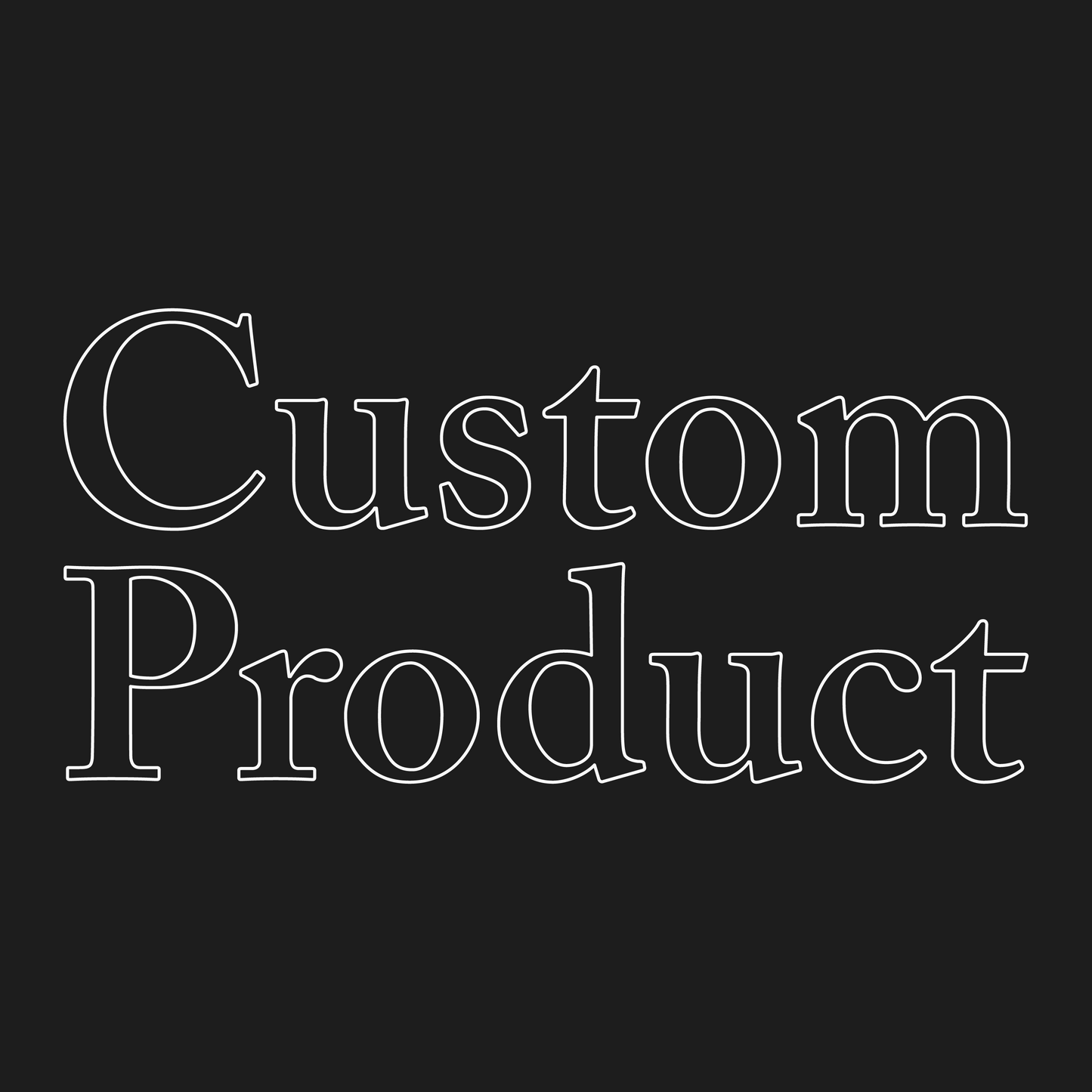 Line art of text that reads "Custom Product"